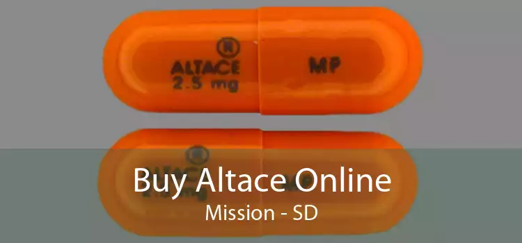 Buy Altace Online Mission - SD