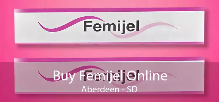 Buy Femijel Online Aberdeen - SD