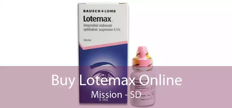 Buy Lotemax Online Mission - SD