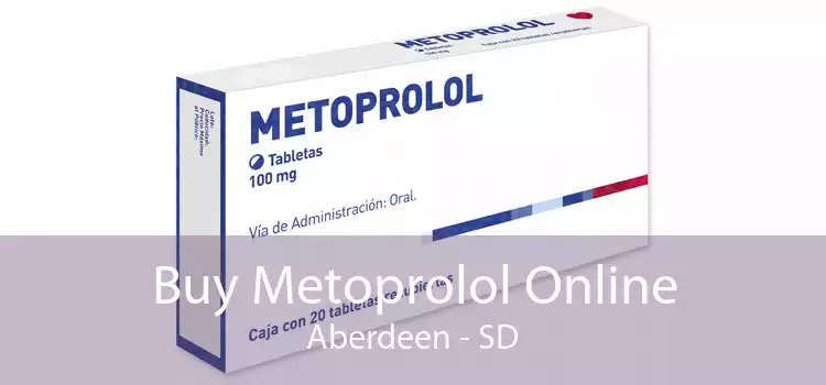 Buy Metoprolol Online Aberdeen - SD