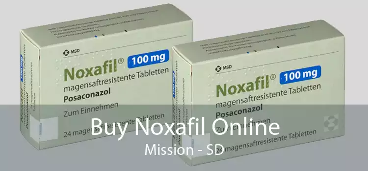 Buy Noxafil Online Mission - SD