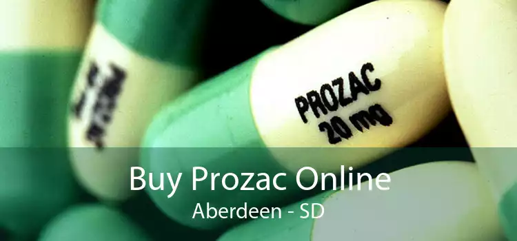 Buy Prozac Online Aberdeen - SD