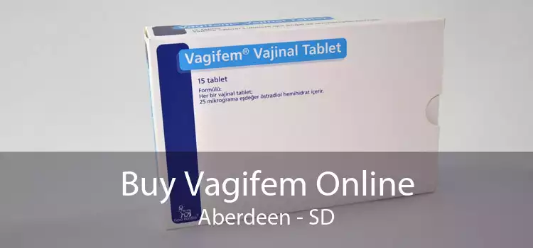 Buy Vagifem Online Aberdeen - SD
