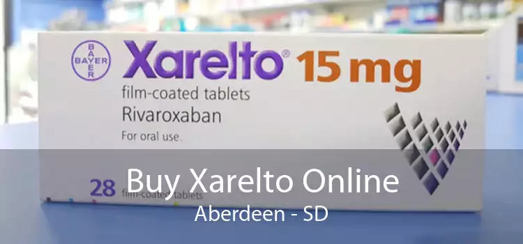 Buy Xarelto Online Aberdeen - SD